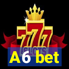 A6 bet